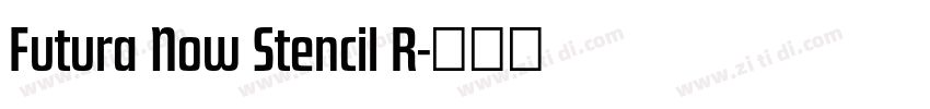 Futura Now Stencil R字体转换 Futura Now Stencil R字体转换